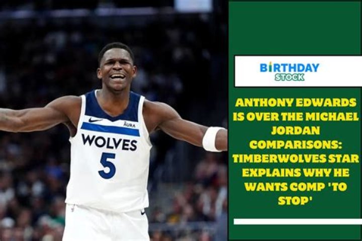 Anthony Edwards is over the Michael Jordan comparisons Timberwolves