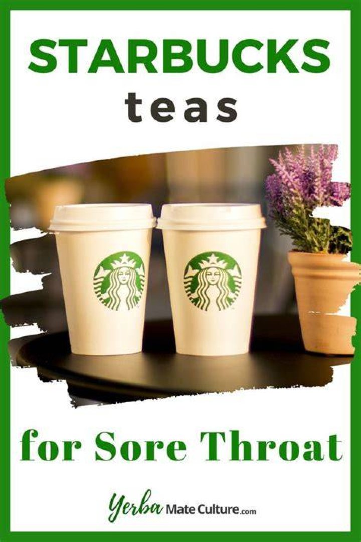 Best Starbucks Teas for a Sore Throat Soothing & Delicious!