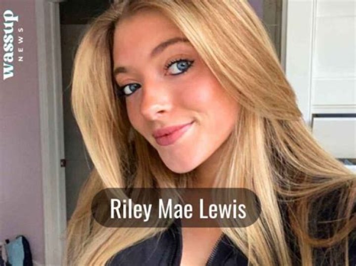 Riley Mae Lewis Net Worth, Age, Height, Weight, Family, Bio/Wiki.