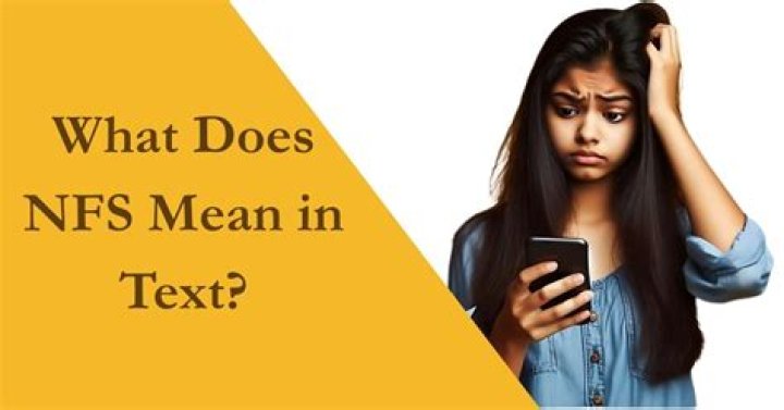 What Does NFS Mean in Texts? Definitions and Uses