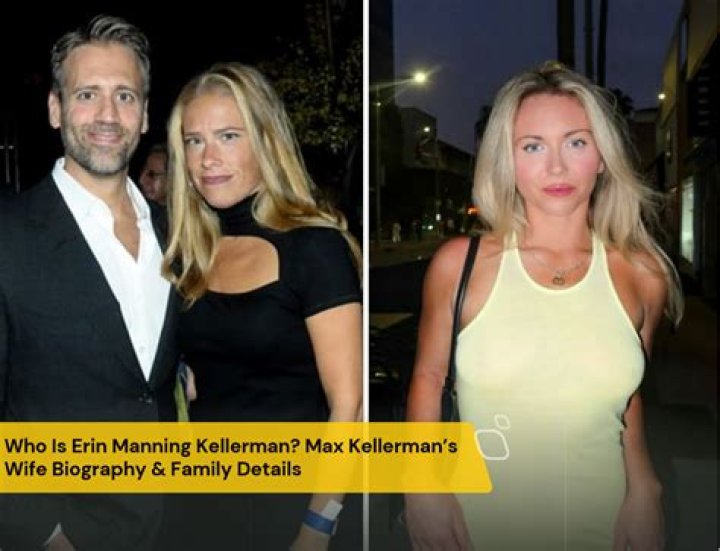 Who is Erin Manning Kellerman wife of Max Kellerman?